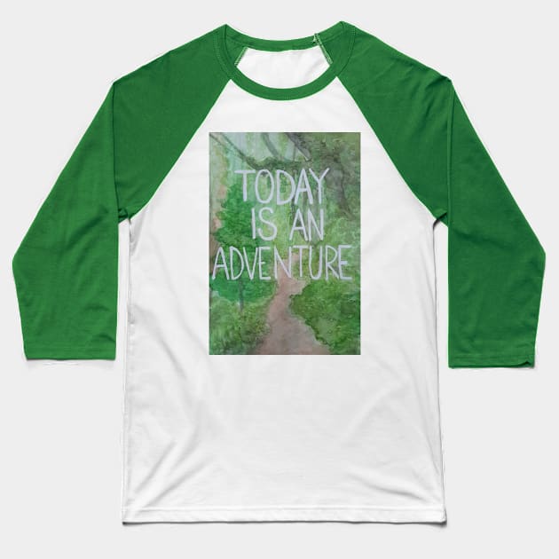 Today is an adventure Baseball T-Shirt by kellyalison